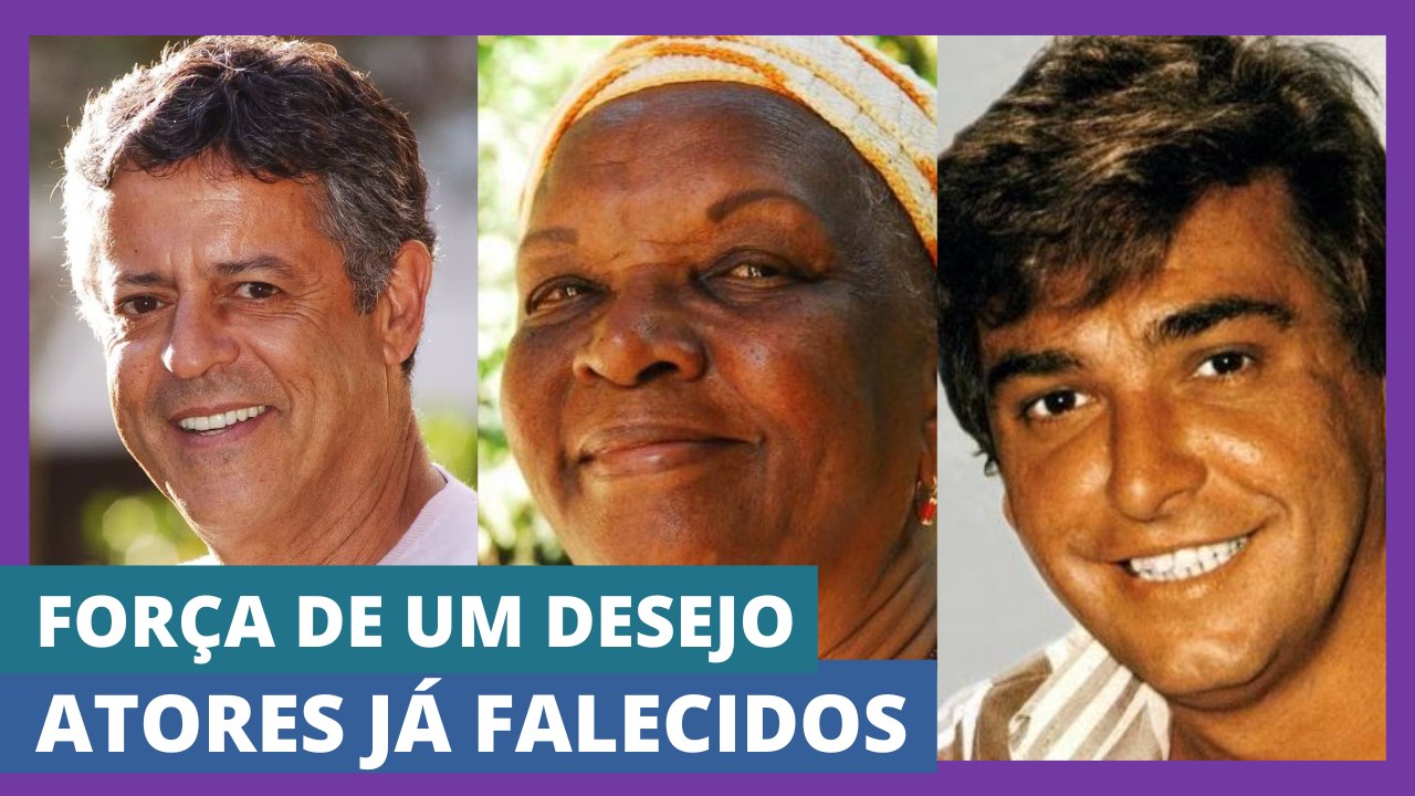 IN MEMORIAM | Os astros de Força de Um Desejo que já se foram