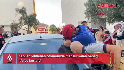 Kapıları kilitlenen otomobilde mahsur kalan bebeği itfaiye kurtardı