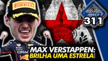 VERSTAPPEN QUEBRA RECORDE SEM MEDO DE SER FELIZ NA F1 | Paddock GP #311