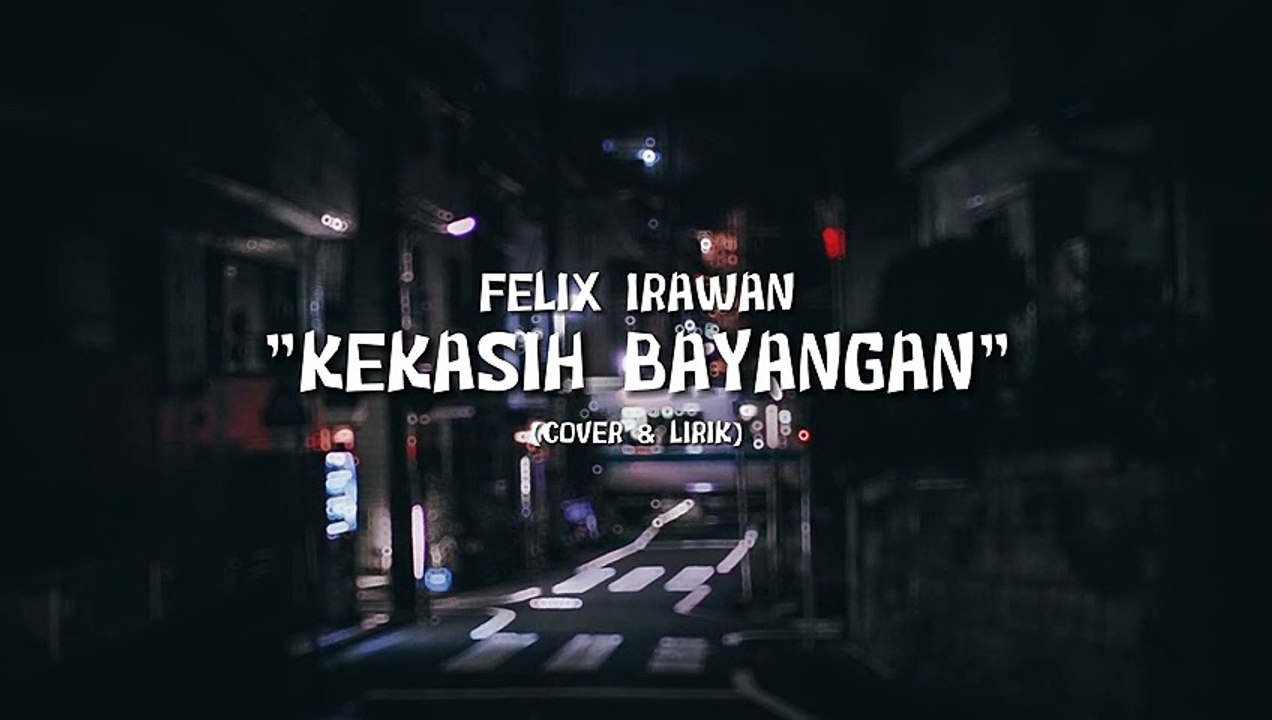 KEKASIH BAYANGAN - FELIX IRAWAN (lirik & cover)