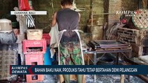 Harga Bahan Baku Naik, Produksi Tahu Tetap Bertahan