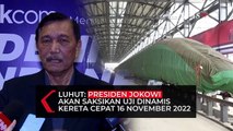 Luhut: Presiden Jokowi Akan Saksikan Uji Dinamis Kereta Cepat 16 November 2022