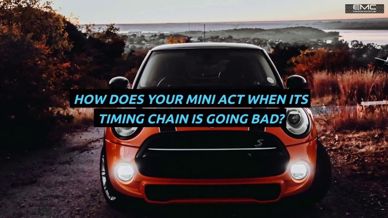 How Does Your MINI Act When Its Timing Chain Is Going Bad?