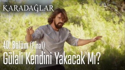 Gülali kendini yakacak mı? -  Karadağlar 40. Bölüm  (Final)