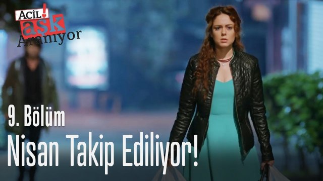 Nisan takip ediliyor! - Acil Aşk Aranıyor 9. Bölüm