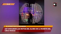 Así chocaron las motos del globo de la muerte del circo Rodas