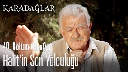 Halit'in son yolculuğu - Karadağlar 40. Bölüm (Final)