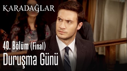 Duruşma günü  - Karadağlar 40. Bölüm (Final)