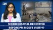 Morbi Bridge Collapse: Morbi Hospital Renovated Before PM's Visit and Oreva Bosses Missing| Gujarat