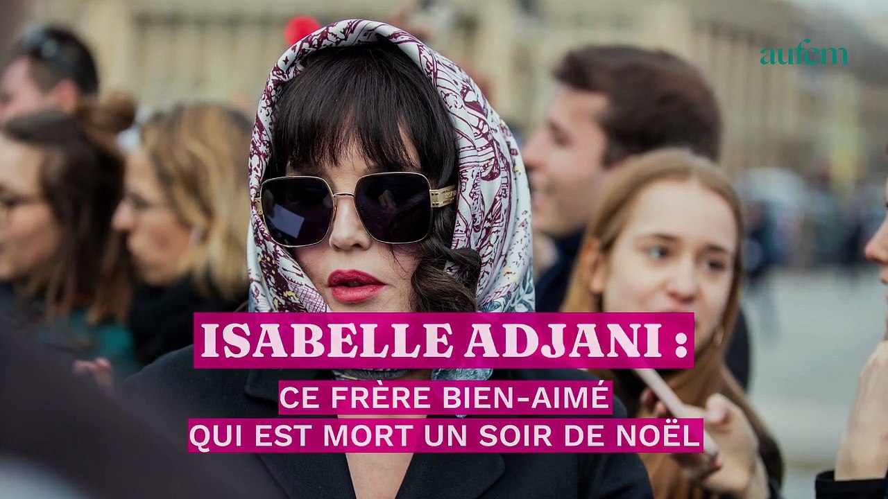 Isabelle Adjani : ce frère bien-aimé qui est mort un soir de Noël