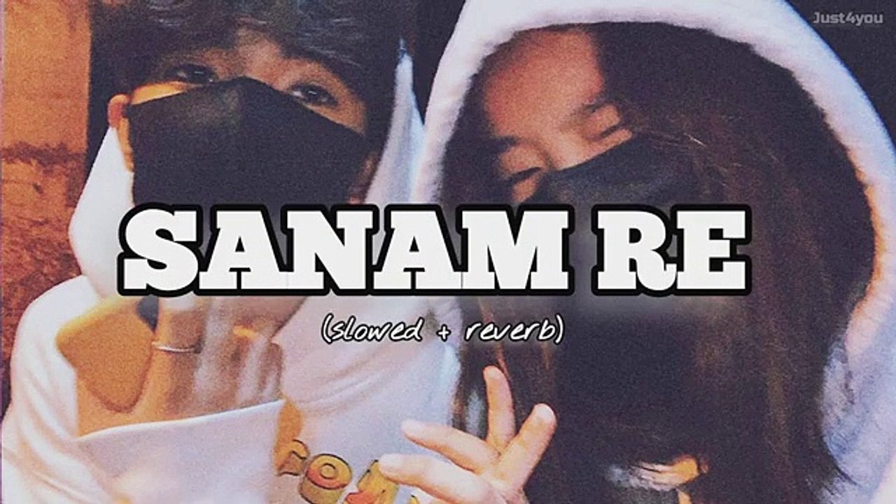 Sanam re (slowed   reverb) _ lofi music _ Arijit singh _ lofi 2022