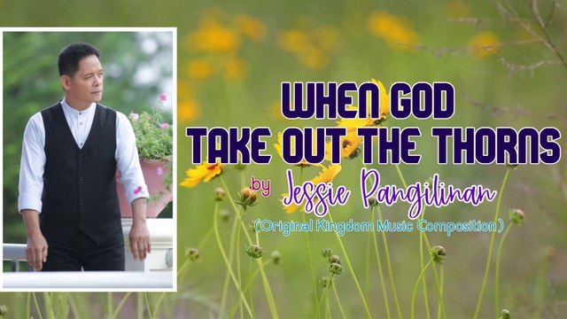 When God Take Out The Thorns (Audio - Lyric)| Jessie Pangilinan | Original Kingdom Music Composition