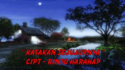 Lirik lagu " Katakanlah Sejujurnya " Cipt : Rinto Harahap || memory songs