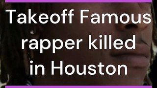 Takeoff Famous rapper killed in Houston
