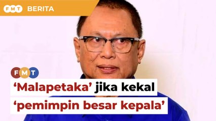 Malapetaka jika kekal pemimpin ‘keras kepala’, kata Puad