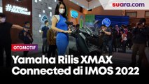 Rilis Yamaha XMAX Connected di IMOS 2022, Harganya Rp 66 Juta
