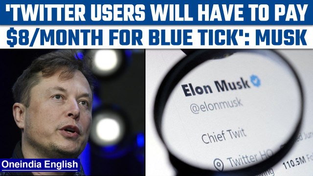 Elon Musk announces Twitter Blue tick will cost $8 a month, around ₹660 monthly | Oneindia News*News