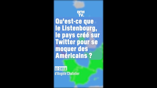 Le choix d'Angèle Chatelier - Qu'est-ce que le Listenbourg, le pays créé sur Twitter pour se moquer des Américains?