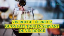Vin rouge : l'erreur qu'on fait tous en servant du vin rouge
