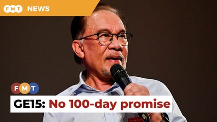 We must be realistic, no 100-day promise in PH manifesto, says Anwar
