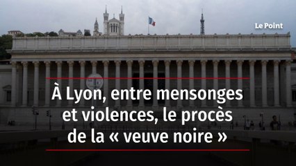 À Lyon, entre mensonges et violences, le procès de la « veuve noire »