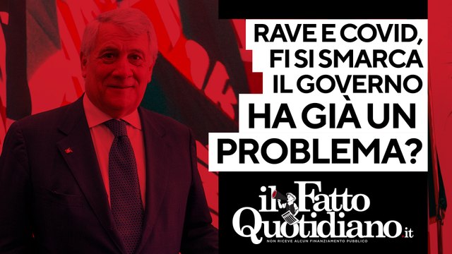 Su rave e Covid Forza Italia si smarca, il governo ha già un problema? Segui la diretta con Peter Gomez