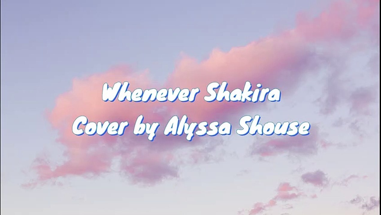 Whenever-Shakira Cover by Alyssa Shouse