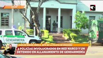 3 policías involucrados en red narco y un detenido en allanamiento de gendarmería