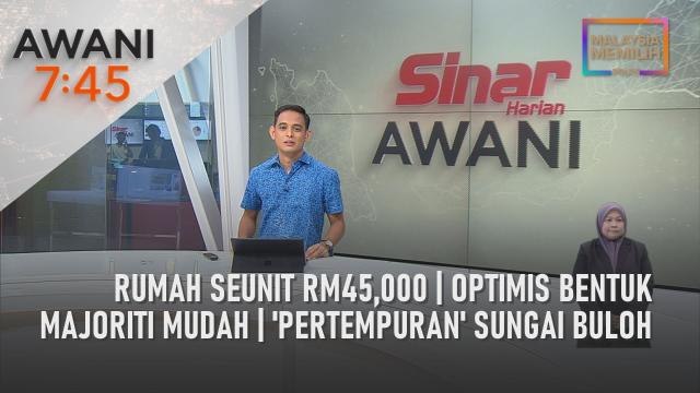 AWANI 7:45 [02/11/2022] - Rumah seunit RM45,000 | Optimis bentuk majoriti mudah | 'Pertempuran' Sungai Buloh