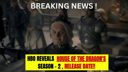BREAKING NEWS: HBO Reveals House of the Dragon's Season 2 Release Date!!