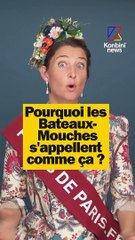 Pourquoi les Bateaux-Mouches s'appellent comme ça ?