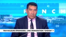 Karim Zéribi : «On a des immigrés qui arrivent, qui ont connu la misère dans leur pays et ils sont prêts à prendre des jobs que nous ne prenons pas»