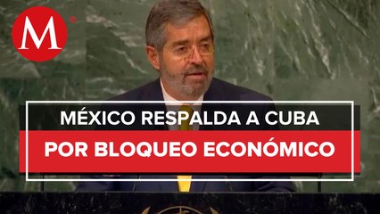 México demanda el fin del bloqueo económico a Cuba ante la ONU