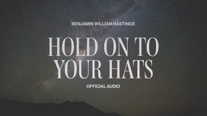 Benjamin William Hastings - Hold Onto Your Hats