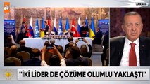 Cumhurbaşkanı Erdoğan: Putin'i dün aradım, bugün tahıl koridorunu açtılar