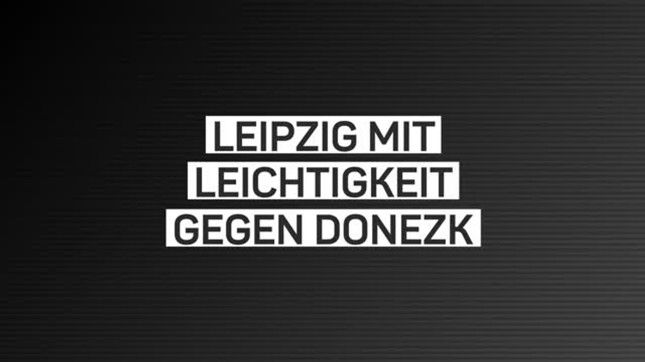 Fakten-Report: Leipzig souverän gegen Donezk