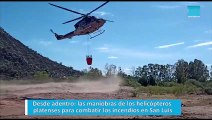 Desde adentro: las maniobras de los helicópteros platenses para combatir los incendios en San Luis