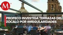 Profeco se reúnen con encargados de terrazas del Zócalo por cobros excesivos