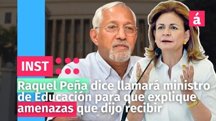 Raquel Peña dice llamará ministro de Educación para que explique amenazas que dijo recibir