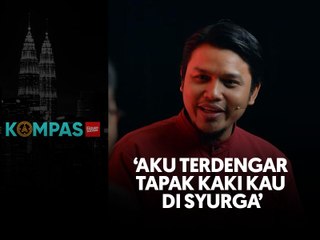 ‘Aku terdengar tapak kaki kau di syurga’
