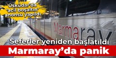 Acil anonsu ile boşaltılan Marmaray'da seferler yeniden başlatıldı