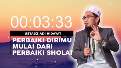 Perbaiki Sholatmu Agar Allah Memperbaiki Hidupmu  Ustadz ADI HIDAYAT