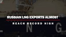France, Japan Import Russian Gas Worth Billions | Russian Gas Exports Boom Despite Europe's Promise