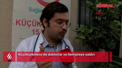 İstanbul'da doktorlar ve hemşireye saldırı!  Boğazını sıktı, elini tutup kıvırdı