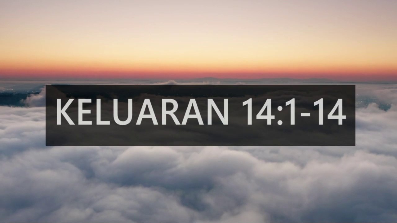 Ayat Alkitab : Keluran 14:1-14 : KEMULIAAN YANG DINYATAKAN