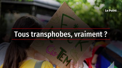 Tous transphobes, vraiment ?