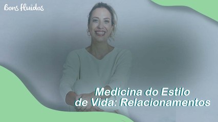 Medicina do Estilo de Vida: RELACIONAMENTOS