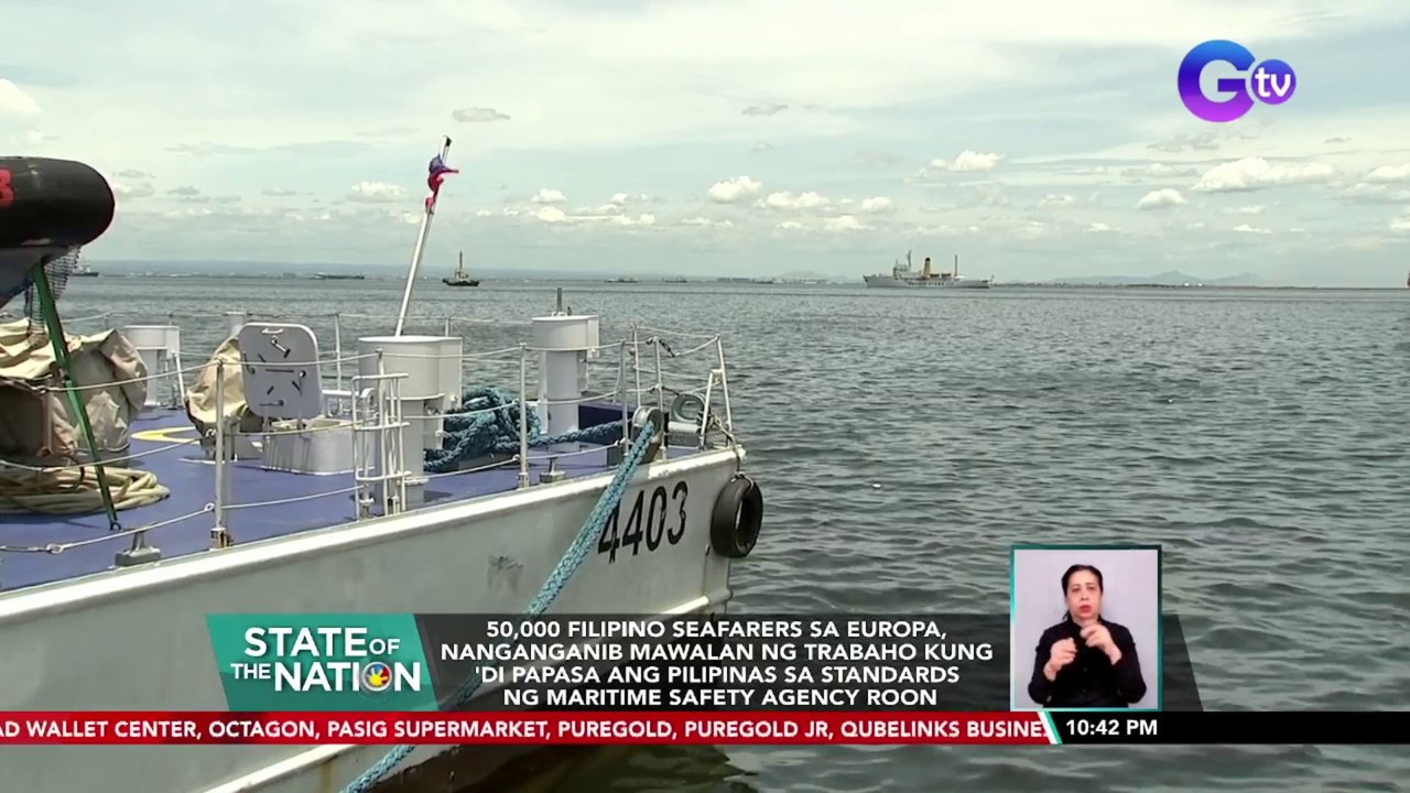 50,000 Filipino seafarers sa Europa, nanganganib mawalan ng trabaho kung 'di papasa ang Pilipinas sa standards ng Maritime safety agency roon | SONA