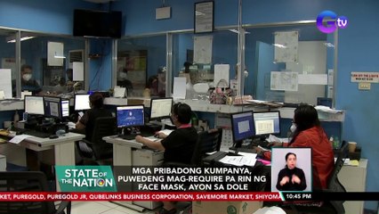 Mga pribadong kumpanya, puwedeng mag-require pa rin ng face mask, ayon sa DOLE | SONA