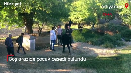 Adıyaman'da boş arazide çocuk cesedi bulundu